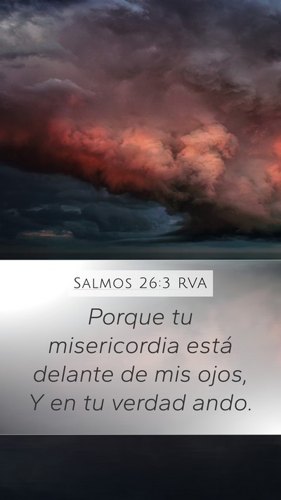Salmos 26:3 RVA Mobile Phone Wallpaper - Porque tu misericordia está delante de mis ojos, - Mobile Bible Verse Wallpaper