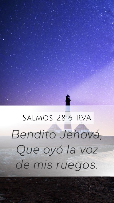 Salmos 28:6 RVA Mobile Phone Wallpaper - Bendito Jehová, Que oyó la voz de mis - Mobile Bible Verse Wallpaper