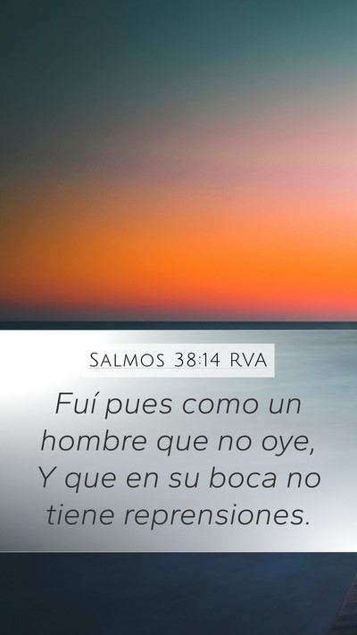 Salmos 38:14 RVA Mobile Phone Wallpaper - Fuí pues como un hombre que no oye, Y que en su - Mobile Bible Verse Wallpaper