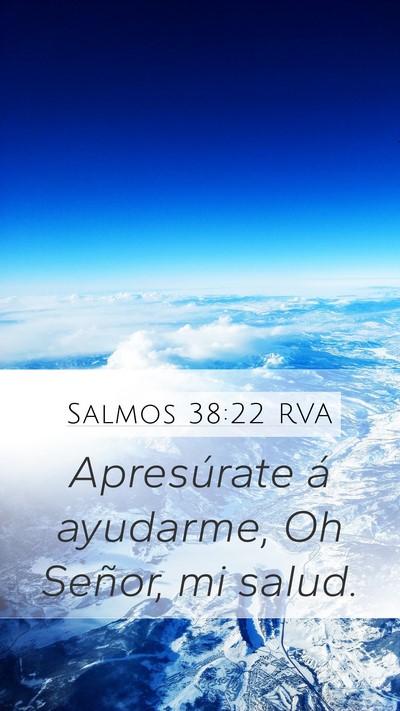 Salmos 38:22 RVA Mobile Phone Wallpaper - Apresúrate á ayudarme, Oh Señor, mi - Mobile Bible Verse Wallpaper