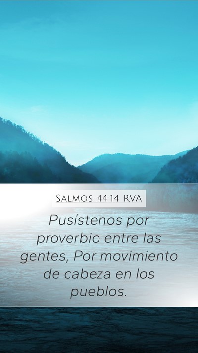 Salmos 44:14 RVA Mobile Phone Wallpaper - Pusístenos por proverbio entre las gentes, Por - Mobile Bible Verse Wallpaper