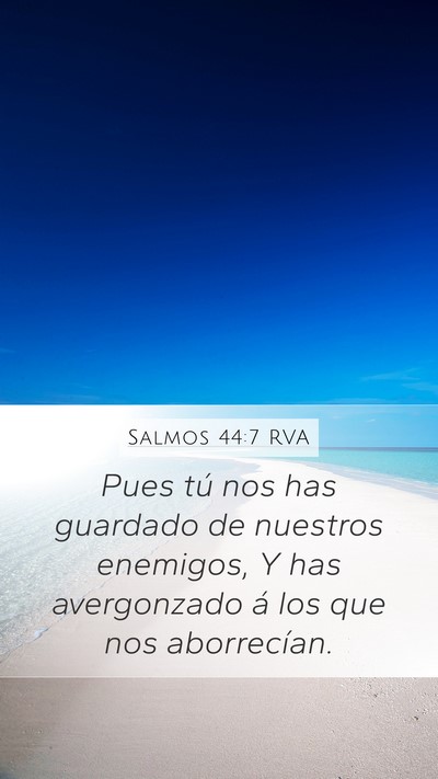 Salmos 44:7 RVA Mobile Phone Wallpaper - Pues tú nos has guardado de nuestros enemigos, Y - Mobile Bible Verse Wallpaper