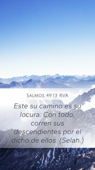 Salmos 49:13 RVA Mobile Phone Wallpaper - Este su camino es su locura: Con todo, corren sus - Mobile Bible Verse Wallpaper