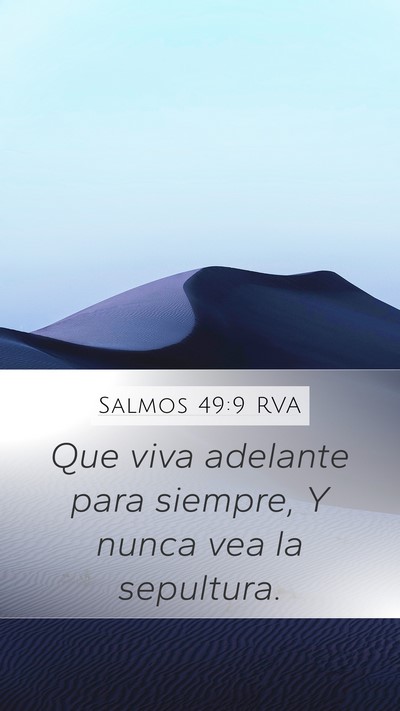 Salmos 49:9 RVA Mobile Phone Wallpaper - Que viva adelante para siempre, Y nunca vea la - Mobile Bible Verse Wallpaper