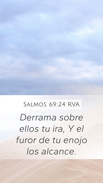 Salmos 69:24 RVA Mobile Phone Wallpaper - Derrama sobre ellos tu ira, Y el furor de tu - Mobile Bible Verse Wallpaper