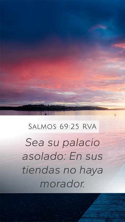 Salmos 69:25 RVA Mobile Phone Wallpaper - Sea su palacio asolado: En sus tiendas no haya - Mobile Bible Verse Wallpaper