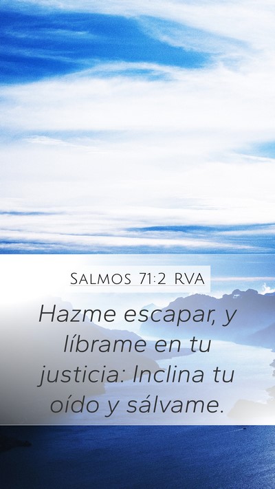 Salmos 71:2 RVA Mobile Phone Wallpaper - Hazme escapar, y líbrame en tu justicia: Inclina - Mobile Bible Verse Wallpaper