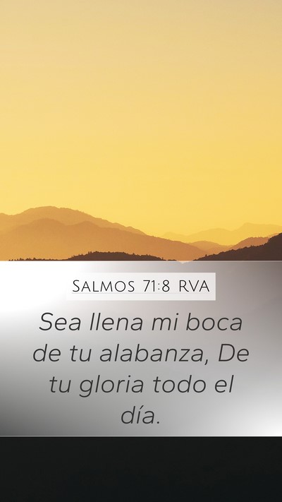 Salmos 71:8 RVA Mobile Phone Wallpaper - Sea llena mi boca de tu alabanza, De tu gloria - Mobile Bible Verse Wallpaper