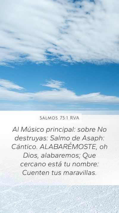 Salmos 75:1 RVA Mobile Phone Wallpaper - Al Músico principal: sobre No destruyas: Salmo - Mobile Bible Verse Wallpaper
