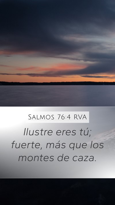 Salmos 76:4 RVA Mobile Phone Wallpaper - Ilustre eres tú; fuerte, más que los montes de - Mobile Bible Verse Wallpaper