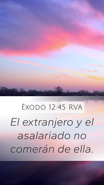 Éxodo 12:45 RVA Mobile Phone Wallpaper - El extranjero y el asalariado no comerán de - Mobile Bible Verse Wallpaper