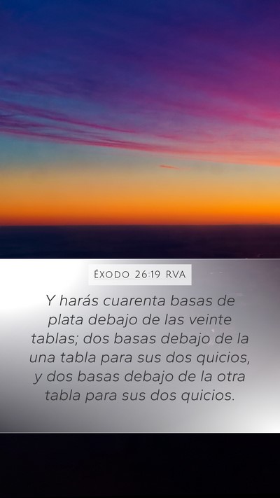 Éxodo 26:19 RVA Mobile Phone Wallpaper - Y harás cuarenta basas de plata debajo de las - Mobile Bible Verse Wallpaper