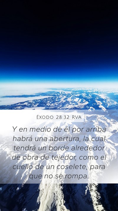 Éxodo 28:32 RVA Mobile Phone Wallpaper - Y en medio de él por arriba habrá una abertura, - Mobile Bible Verse Wallpaper