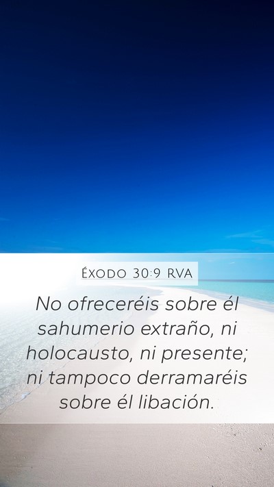 Éxodo 30:9 RVA Mobile Phone Wallpaper - No ofreceréis sobre él sahumerio extraño, ni - Mobile Bible Verse Wallpaper