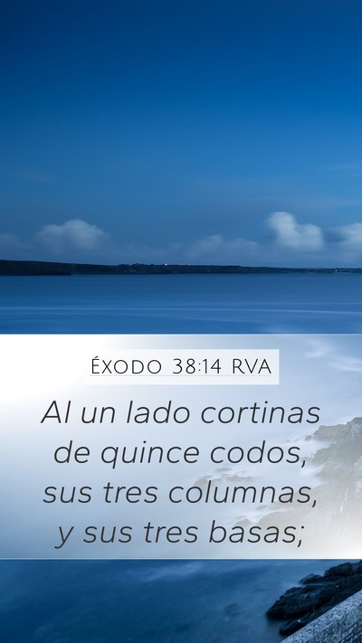 Éxodo 38:14 RVA Mobile Phone Wallpaper - Al un lado cortinas de quince codos, sus tres - Mobile Bible Verse Wallpaper