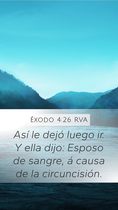 Éxodo 4:26 RVA Mobile Phone Wallpaper - Así le dejó luego ir. Y ella dijo: Esposo de - Mobile Bible Verse Wallpaper