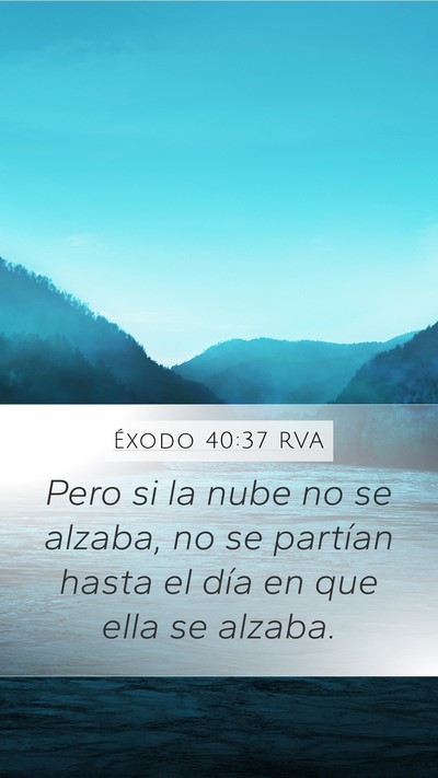 Éxodo 40:37 RVA Mobile Phone Wallpaper - Pero si la nube no se alzaba, no se partían - Mobile Bible Verse Wallpaper